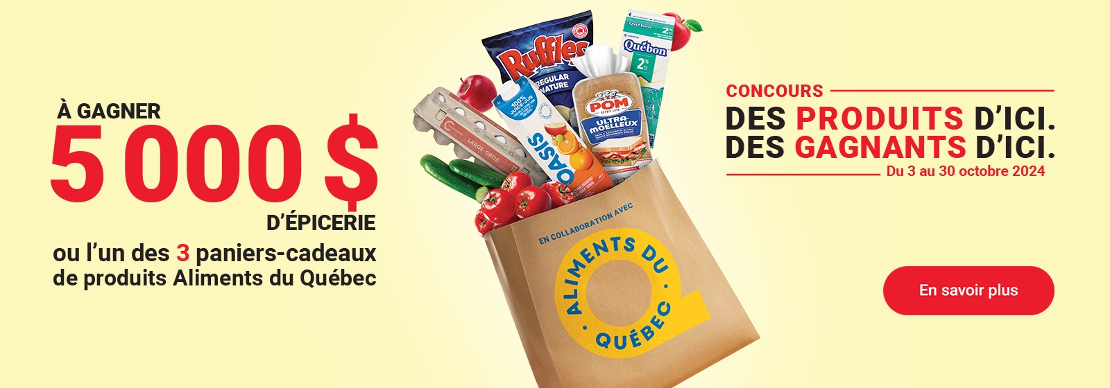 Publicité pour Aliments du Québec : Gagnez 5 000 $ en épicerie ou l'un des trois paniers-cadeaux Aliments du Québec ! Le concours se déroule du 3 au 30 octobre 2024, mettant en vedette le texte « DES PRODUITS D’ICI, DES GAGNANTS D’ICI », comprenant un bouton « En savoir plus ».